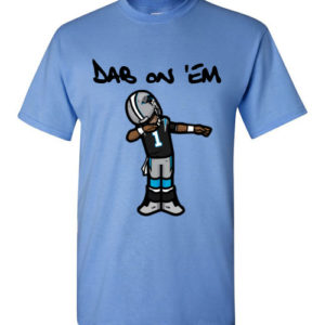 Dab On ‘Em T-Shirt